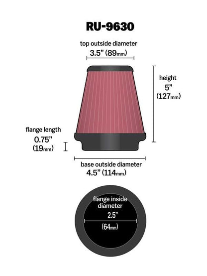K&N FILTER RU-9630 K&N High-Flow Original Lifetime Universal Clamp-On Air Filter: High Performance, Premium, Washable: Flange Diameter: 2.5 In, Filter Height: 5 In, Flange Length: 0.75 In, Shape: Round Tapered, RU-9630