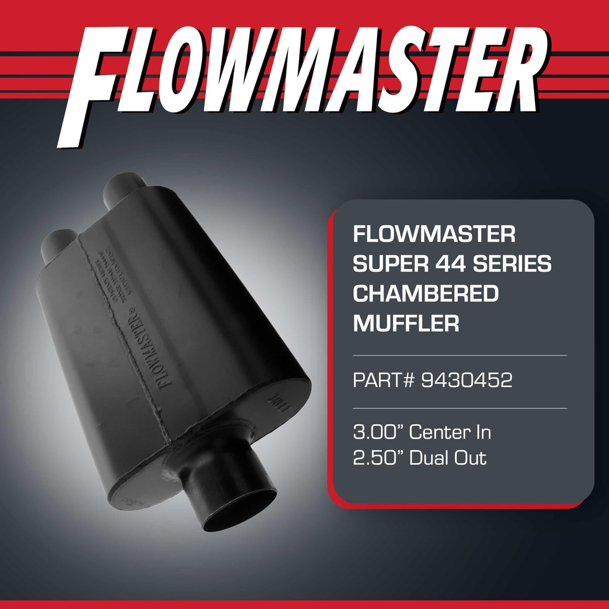 FLOWMASTER 9430452 Flowmaster Super 44 Series Chambered Muffler – 3.00" Center In/Dual Out